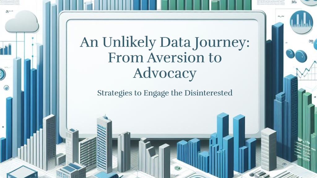 An Unlikely Data Journey: From Aversion to Advocacy 